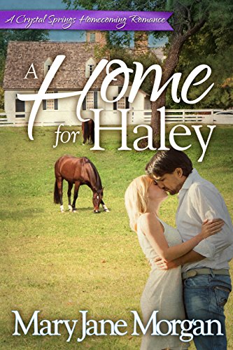 A Home For Haley: Homecoming Series, Book 3 (Crystal Springs Romances) by [Mary Jane Morgan]