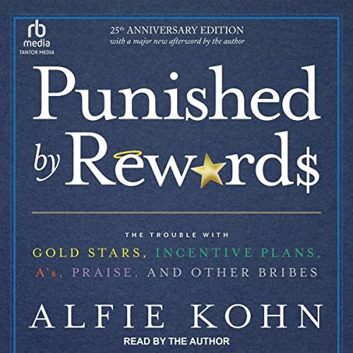 Punished by Rewards TwentyFifth Anniversary Edition The Trouble with Gold Stars