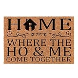 Funny Coir Doormat Home, Where The Ho & Me Come Together Welcome Front Porch Decor Doormat for The Entrance Way Rugs with Heavy-Duty Backing Non Slip Outdoor Coconut Coir Doormat 23.6 x 15.7 inch