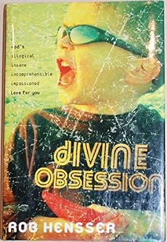 Hardcover Divine Obsession: God's Illogical, Insane, Incomprehensible, Impassioned Love for You Book