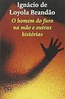 O Homem do Furo na Mão e Outras Histórias 8508108214 Book Cover