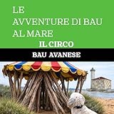 LE AVVENTURE DI BAU AL MARE: IL CIRCO