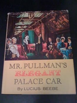 Hardcover Mr. Pullman's Elegant Palace Car: The Railway Carriage that Established a New Dimension of Luxury and Entered the National Lexicon as a Symbol of Splendor Book