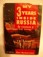 My 3 Years Inside Russia By Comrade X as Told to Ken Anderson B000IMZXNE Book Cover