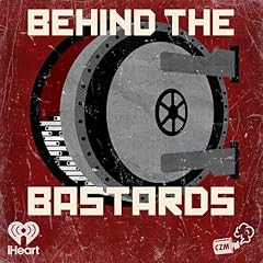 Behind the Bastards Podcast By Cool Zone Media and iHeartPodcasts cover art