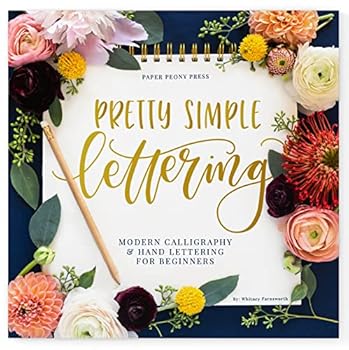 Pretty Simple Lettering: Modern Calligraphy & Hand Lettering for Beginners (Paperback Edition)