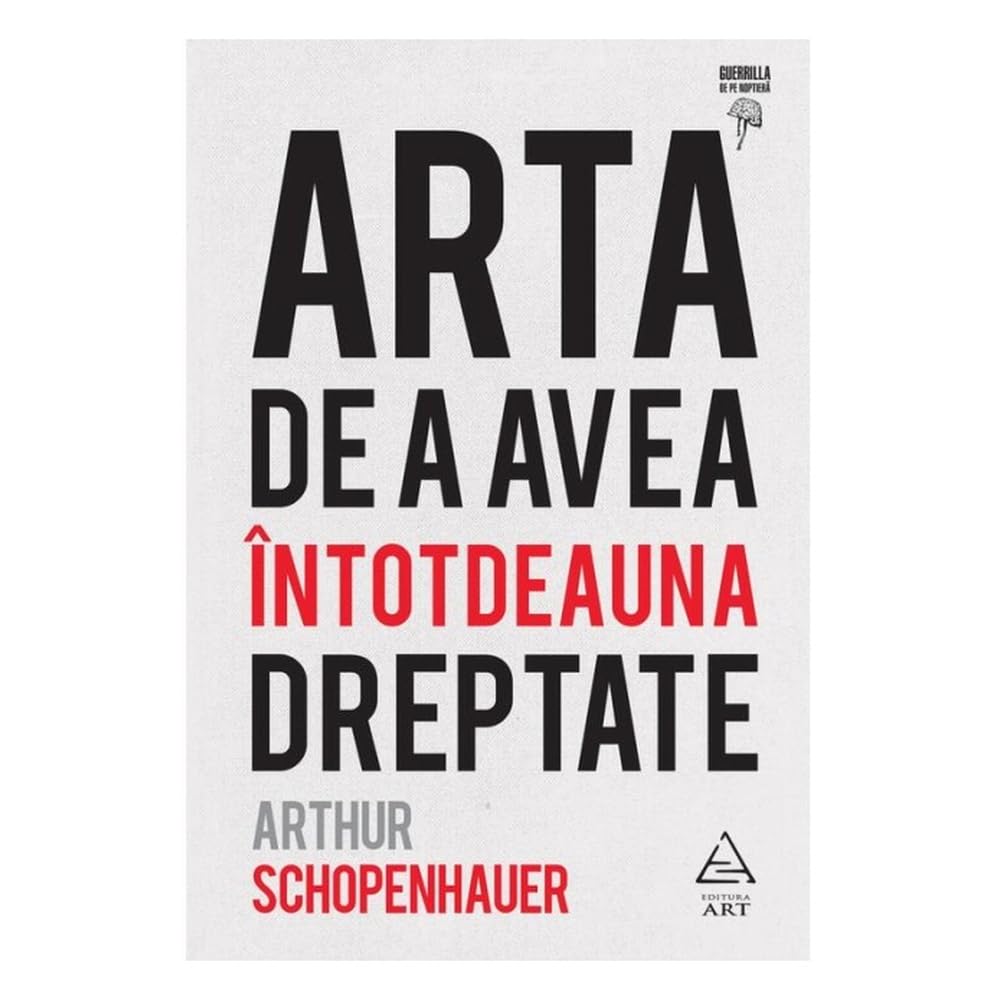 Arta De A Avea Intotdeauna Dreptate
