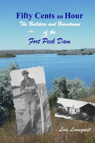 Fifty Cents an Hour: The Builders and Boomtowns of the Fort Peck Dam
