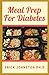 Meal Prep for Diabetes: Diabetic Cookbook with Simple and Healthy Diabetes Meal Recipes