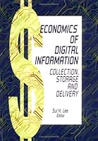 Economics of Digital Information: Collection, Storage and Delivery 0789003694 Book Cover