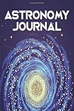  Astronomy Journal: Star Gazing Book, Astronomy Observation Logbook, Record Book for Astronomers, Lunar Journal, Blue Cover