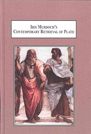 Iris Murdoch's Contemporary Retrieval of Plato: The Influence of an Ancient Philosopher on a Modern Novelist book cover