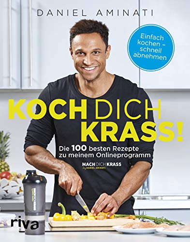 Koch dich krass!: Die 100 besten Rezepte zu meinem Onlineprogramm 