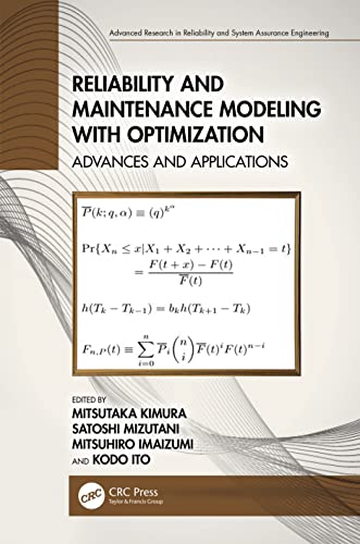 RELIABILITY AND MAINTENANCE MODELING WITH OPTIMIZATION ADVANCES AND APPLICATIONS (HB 2023) (Advanced Research in Reliability and System Assurance Engineering) view 2