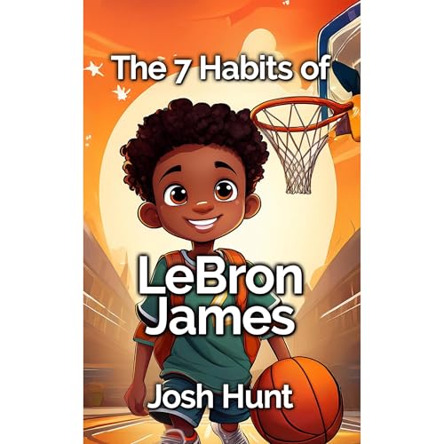 7 Habits of LeBron James by Josh Hunt episode artwork