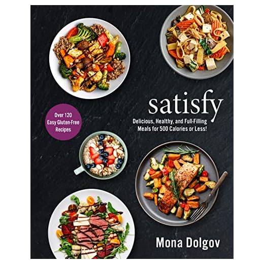satisfy: Delicious, Healthy, and Full-Filling Meals for 500 Calories or Less!