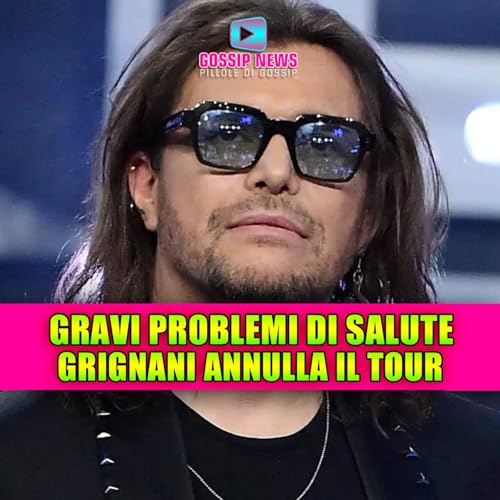 Gianluca Grignani annulla il tour: problemi di salute fermano i concerti