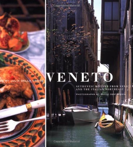 Veneto: Authentic Recipes from Venice and the Italian Northeast