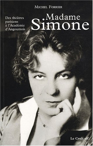Télécharger Madame Simone : Des théâtres parisiens à l'Académie d'Angoumois Livre PDF Gratuit