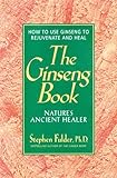 The Ginseng Book: Natures Ancient Healer...