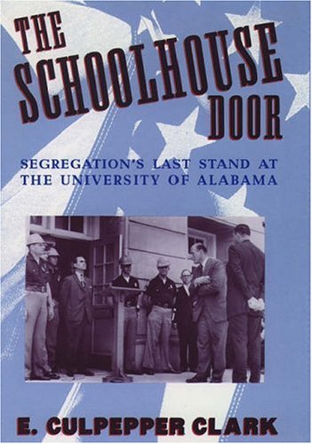 The Schoolhouse Door: Segregation's Last Stand at the University of Alabama      Hardcover – June 11, 1993
