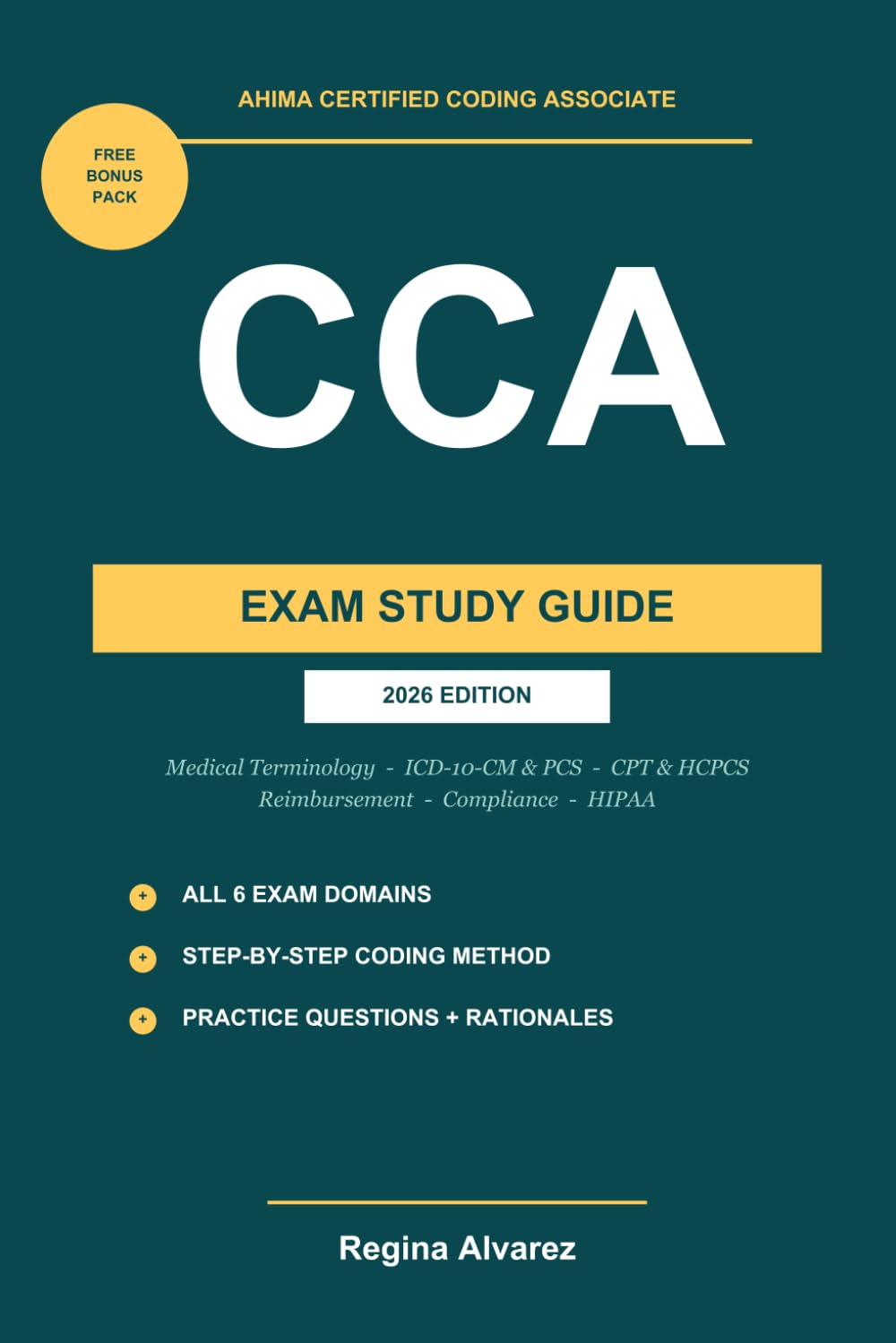 The Certified Coding Associate CCA Exam Study Guide: AHIMA Exam Prep for Beginners: All 6 Domains, ICD-10-CM and PCS, CPT and HCPCS, Reimbursement, Compliance and HIPAA, 2026 Edition