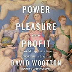 Power, Pleasure, and Profit Audiolibro Por David Wootton arte de portada