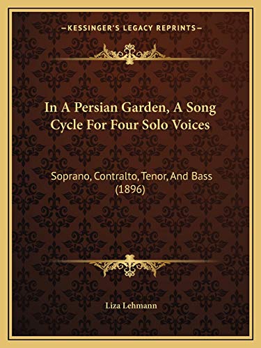 In A Persian Garden, A Song Cycle For Four Solo Voices: Soprano, Contralto, Tenor, And Bass (1896)