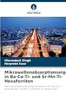 Mikrowellenabsorptionseigenschaften in Ba-Co-Ti- und Sr-Mn-Ti-Hexaferriten (German Edition) 6208970601 Book Cover