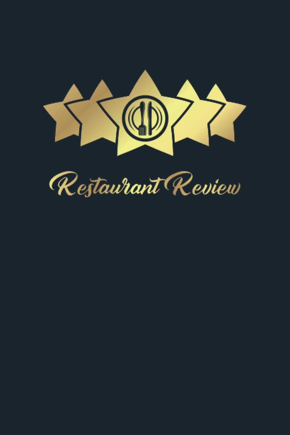 Restaurant Review Journal: Log Book for Food Critic: Restaurant Review Log Book: Record your restaurant experience