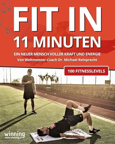 Fit in 11 Minuten: Das offizielle Trainingsbuch vom Weltmeister-Coach – 100 Fitnesslevels für Kraft, Ausdauer und Energie ohne Geräte | Muskelaufbau, Krafttraining & Abnehmen