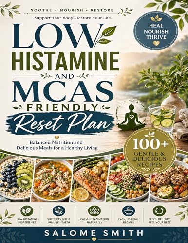  Low histamine and MCAS friendly reset plan: Balanced nutrition and delicious meals for a healthy living (English Edition)