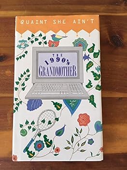 Hardcover Quaint She Ain't: the 1990's Grandmother Book