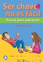 Ser chavo no es facil: Trucos para sobrevivir 968860755X Book Cover