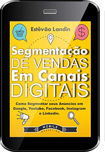 Segmentação de Vendas em Canais Digitais: Como segmentar seus anú...