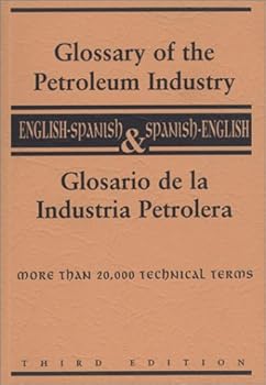Glossary of the Petroleum Industry : English/Spanish & Spanish/English