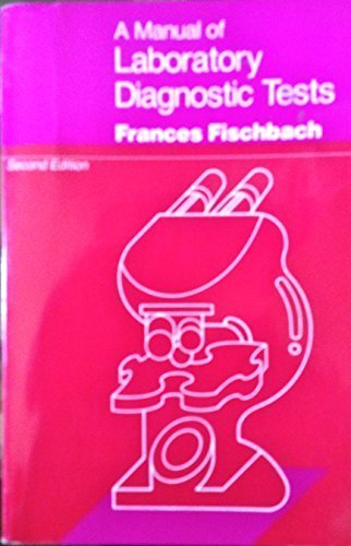 Manual of Laboratory and Diagnostic Tests by Frances Talaska Fischbach (1984-02-01)