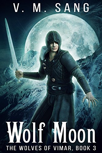 Wolf Moon (The Wolves of Vimar Book 3) by [V.M. Sang]