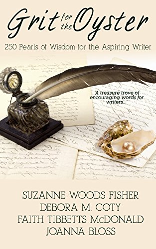 Grit for the Oyster: 250 Pearls of Wisdom for Aspiring Writers