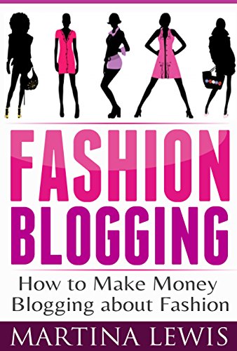 Fashion Blogging: How to Make Money Blogging About Fashion