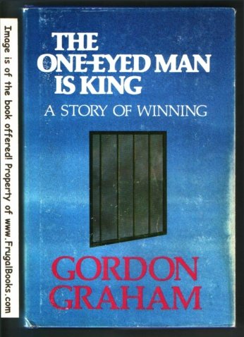 The one-eyed man is king: A story of winning B0006ED2JG Book Cover
