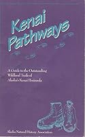 Kenai Pathways: A Guide to the Outstanding Wildland Trails of Alaska's Kenai Peninsula 0930931246 Book Cover