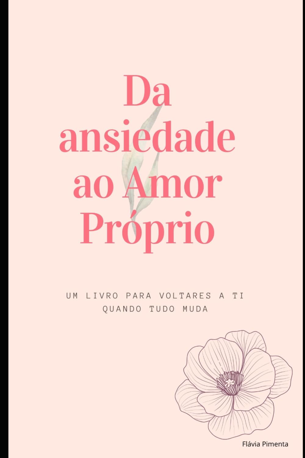 Da ansiedade ao Amor Próprio: Um guia para voltares a ti quando tudo muda