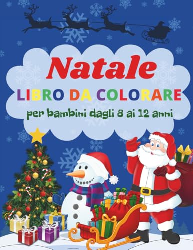 Natale Libro da Colorare per Bambini 8 a 12 Anni: Avventure Invernali con Babbo Natale, Elfi, Renne e Regali