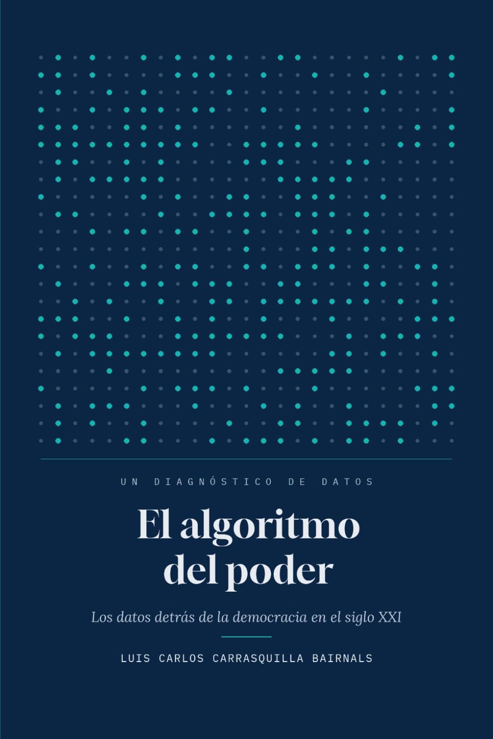 El algoritmo del poder: Los datos detrás de la democracia en el siglo XXI