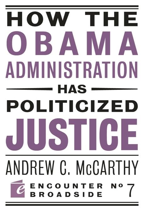 How the Obama Administration has Politicized Justice: Reflections on Politics, Liberty, and the State (Encounter Broadsides) Paperback – January 26, 2010