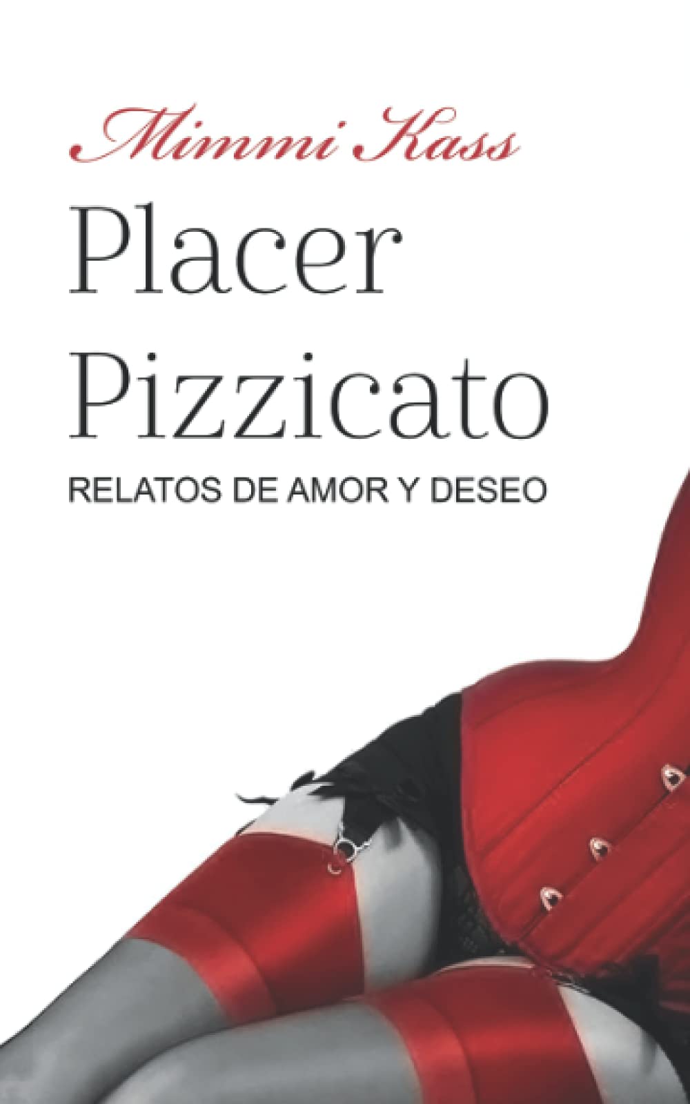 Placer Pizzicato: Relatos de amor y deseo : Kass, Mimmi: Amazon.es: Libros