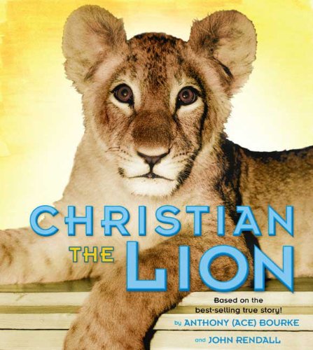 Christian the Lion: Bourke, Anthony, Rendall, John: Amazon.com: Books