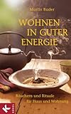  Wohnen in guter Energie: Räuchern und Rituale für Haus und Wohnung