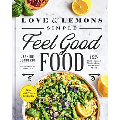 Love and Lemons Simple Feel Good Food: 125 Plant-Focused Meals to Enjoy Now or Make Ahead Cover